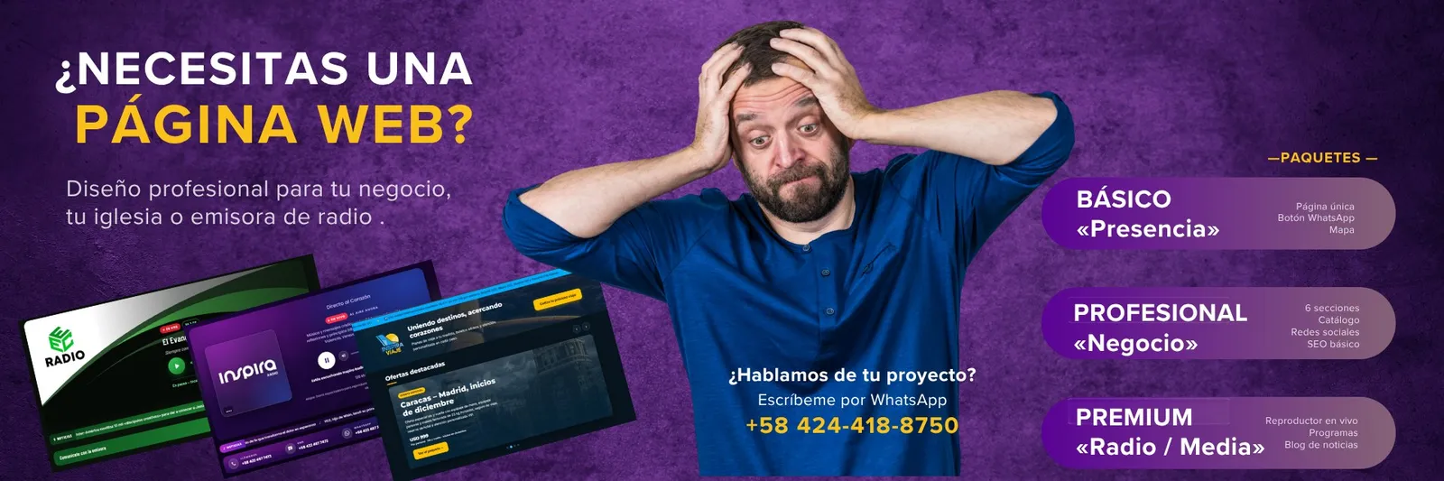 Banner de diseño de páginas web: ¿Necesitas una página web? Diseño profesional para tu negocio, tu iglesia o emisora de radio. Paquetes Básico «Presencia», Profesional «Negocio» y Premium «Radio / Media». Escríbenos por WhatsApp al +58 422 467 7472.